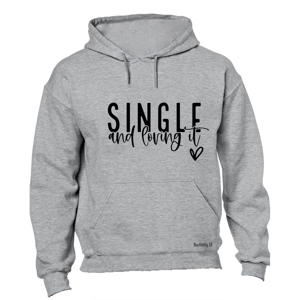 Single and Loving It - Hoodie