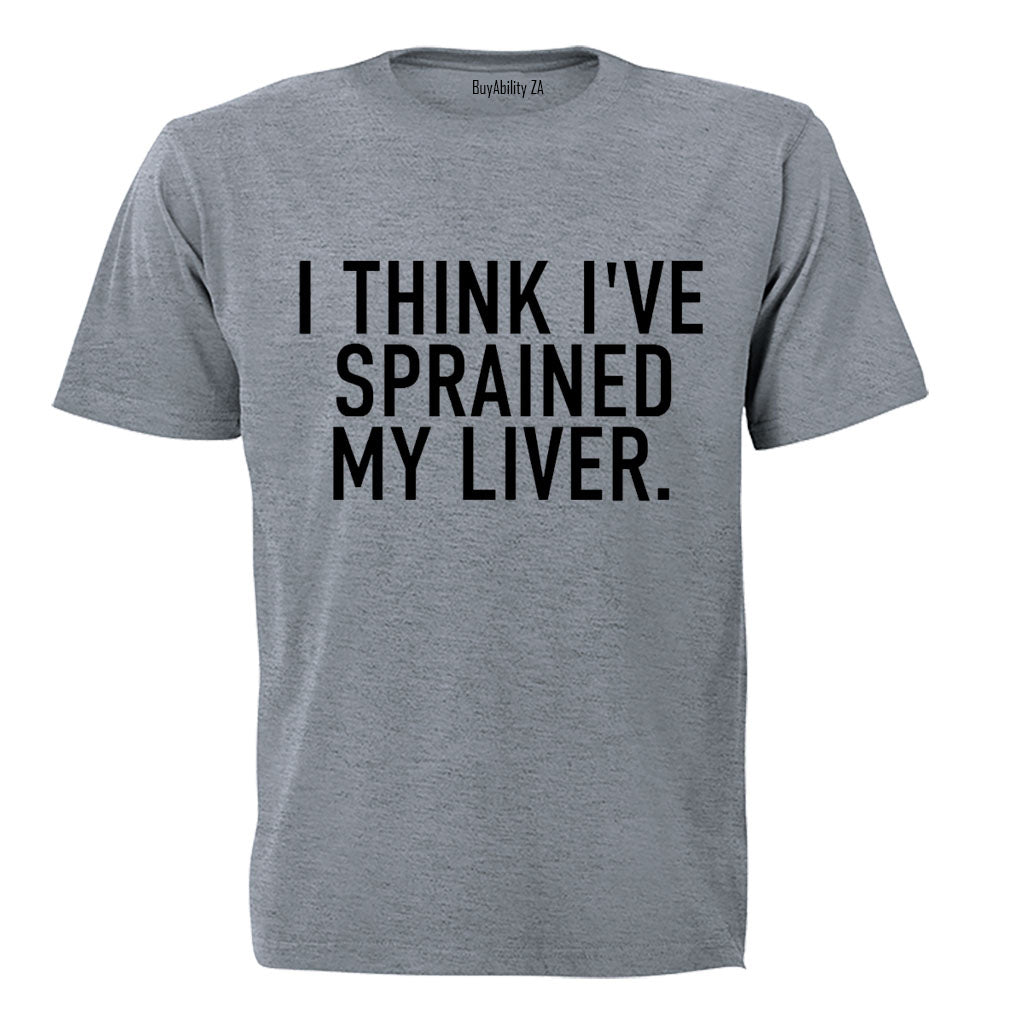 Sprained My Liver - Adults - T-Shirt