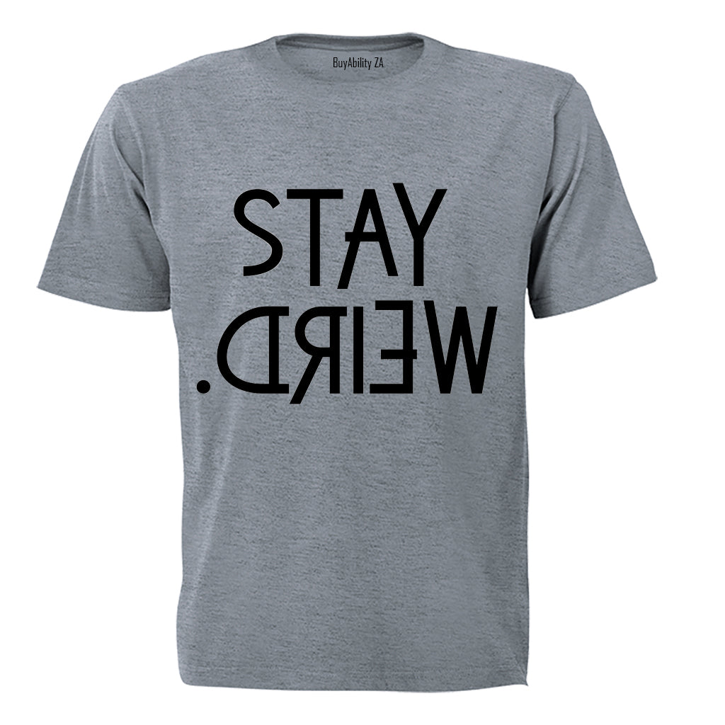 Stay Weird - Adults - T-Shirt - BuyAbility