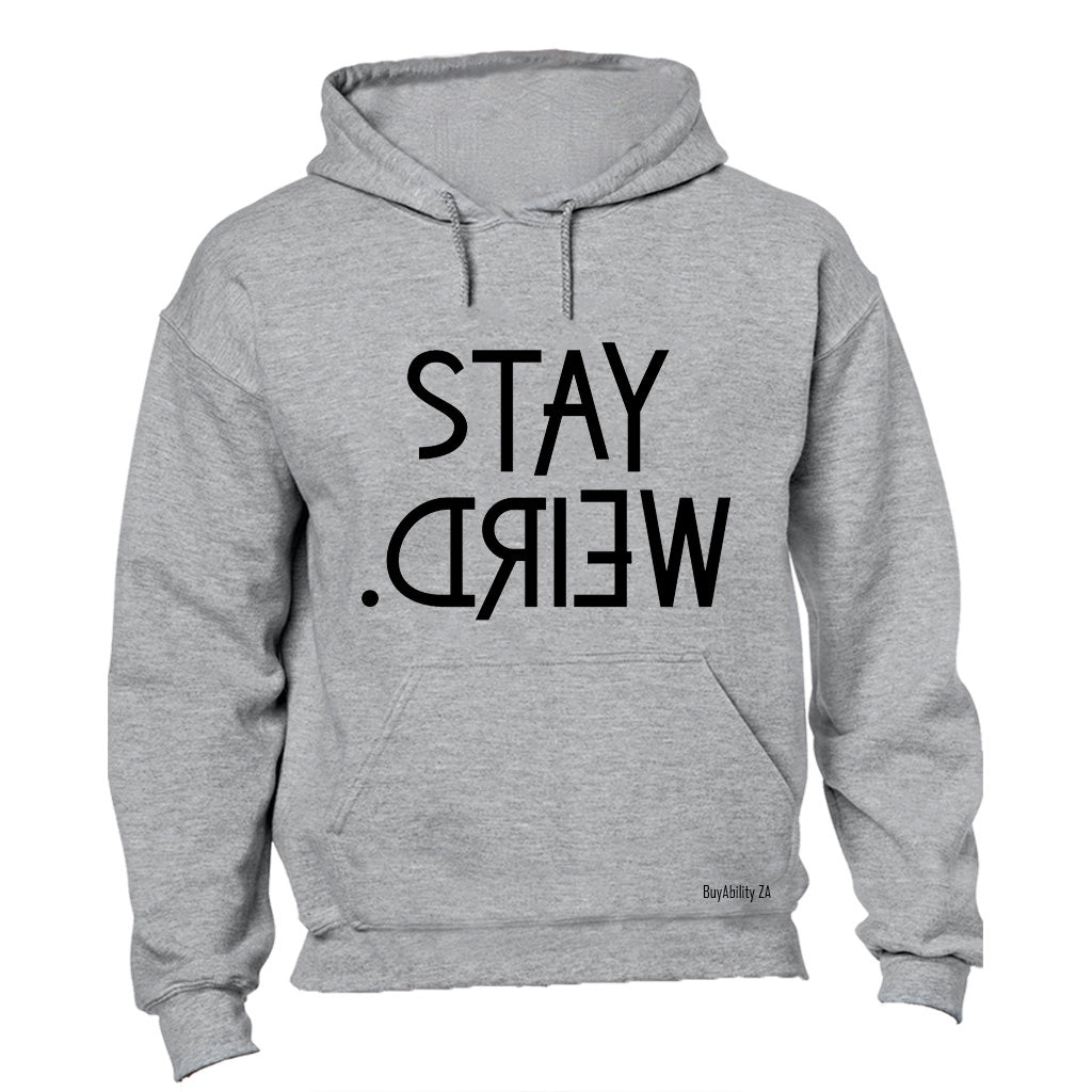 Stay Weird - Hoodie