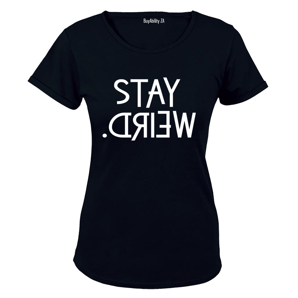Stay Weird - Ladies - T-Shirt