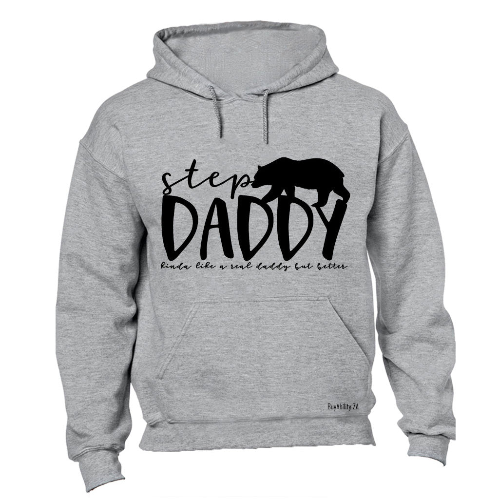 Step Daddy - Kinda Like a Real Dad But Better - Hoodie