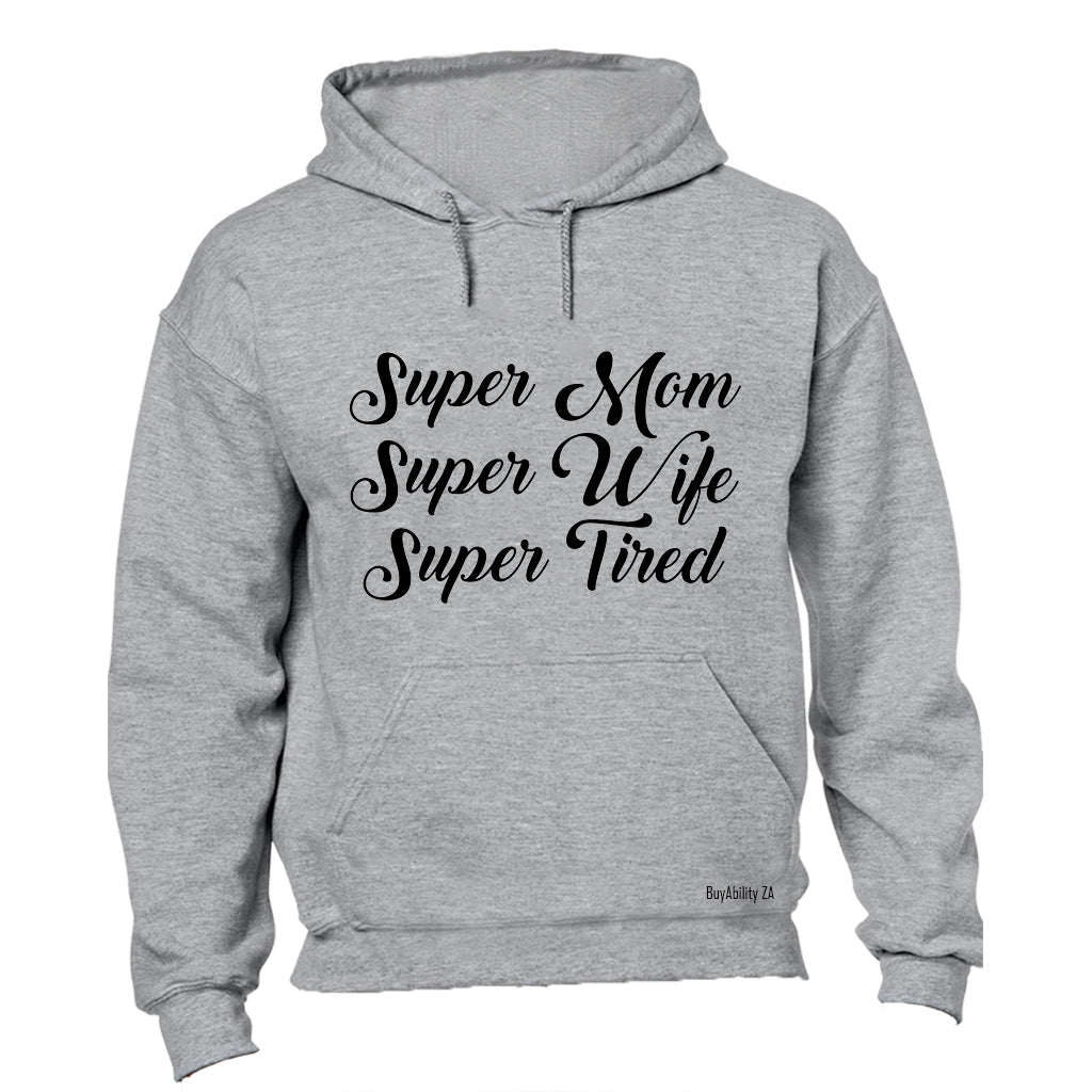 Super Wife, Super Mom, Super Tired - Hoodie