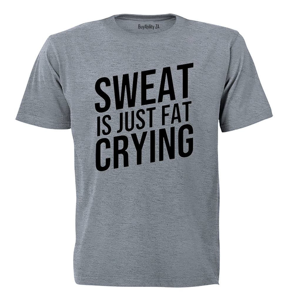 Sweat is Just Fat Crying - Adults - T-Shirt