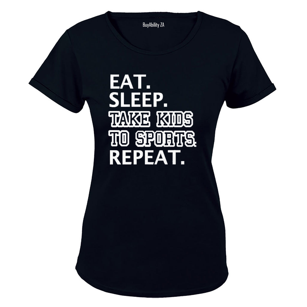 Eat - Sleep - Take Kids to Sports - Ladies - T-Shirt