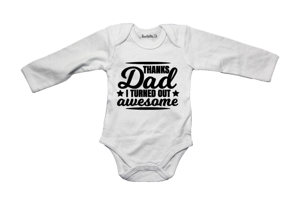 Thanks Dad, I Turned Out Awesome! - Baby Grow