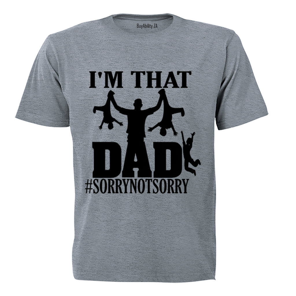 That Dad - Not Sorry - Adults - T-Shirt