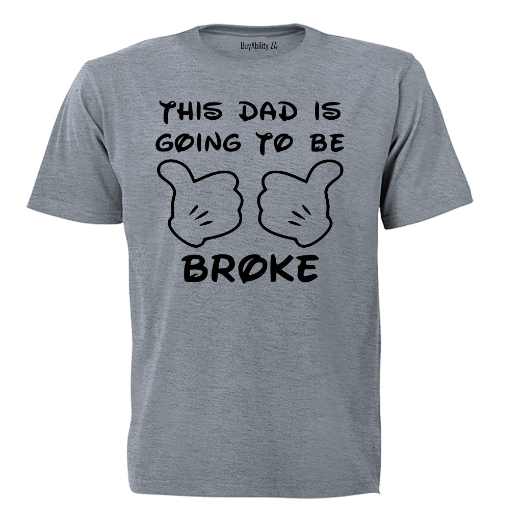 This Dad is Going to be Broke - Adults - T-Shirt