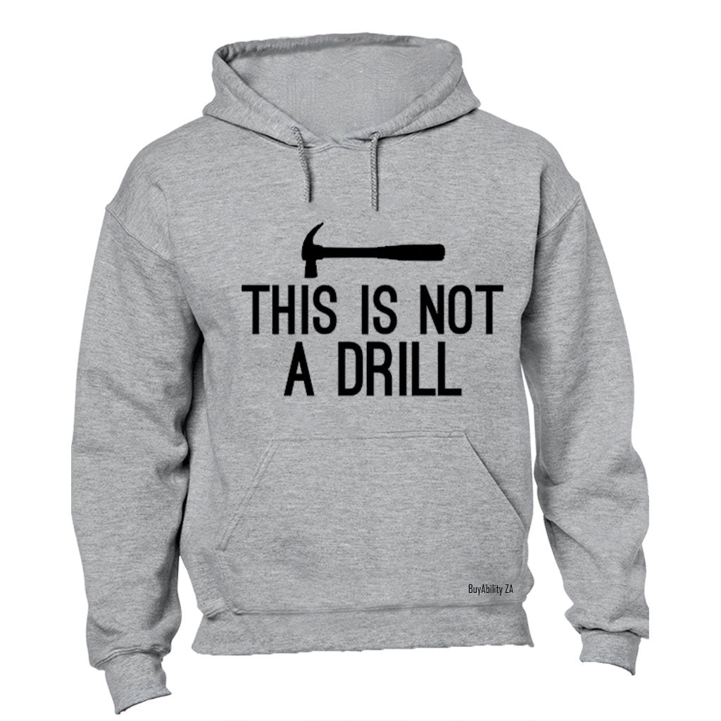 This is Not a Drill - Hoodie