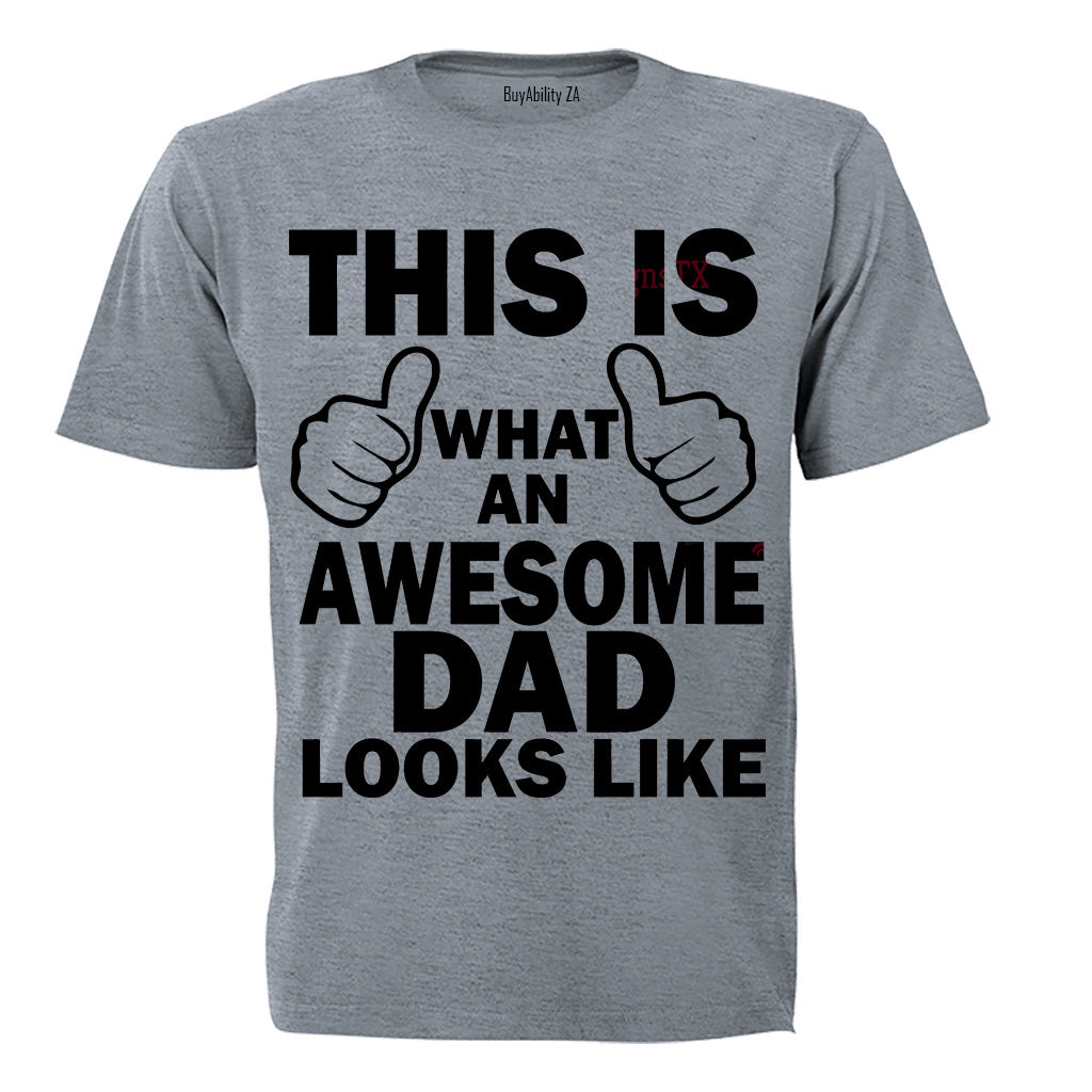 This is What an Awesome Dad Looks Like! - Adults - T-Shirt