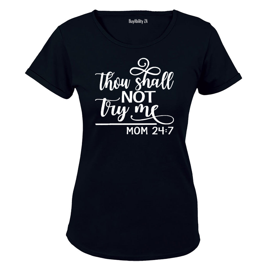 Thou Shall Not Try Me - Mom 24:7 - Ladies - T-Shirt