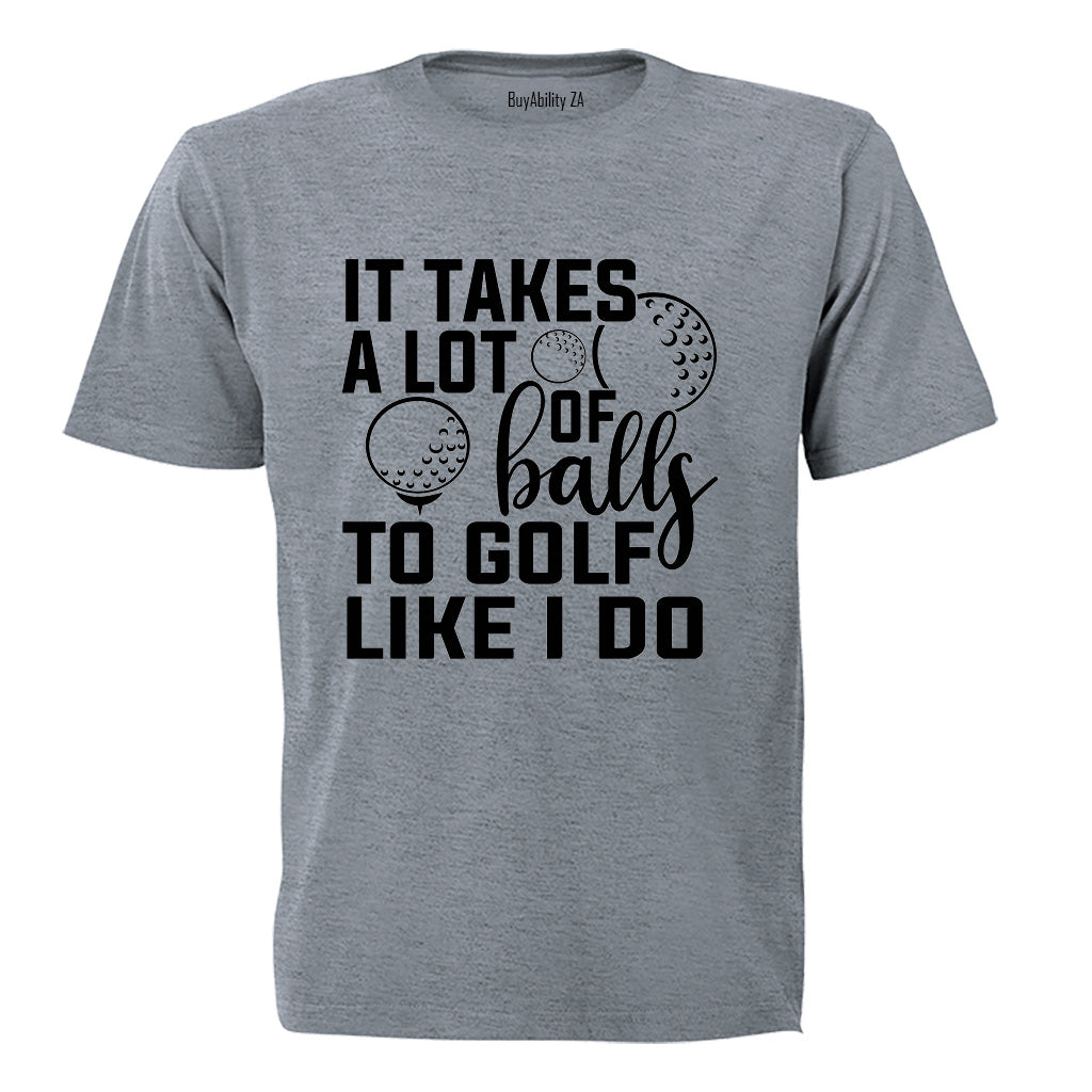 To Golf Like I Do - Adults - T-Shirt - BuyAbility South Africa