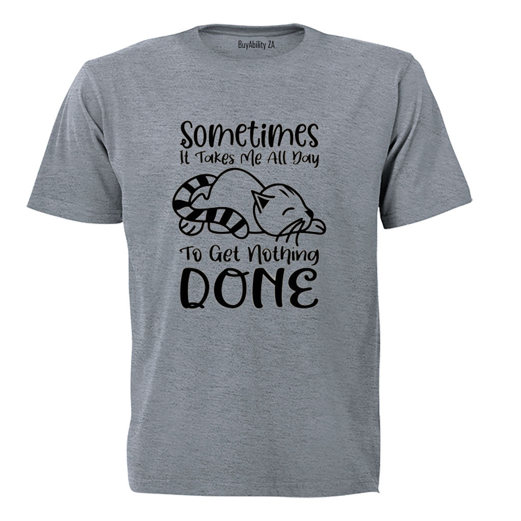 To Get Nothing Done - Adults - T-Shirt - BuyAbility South Africa