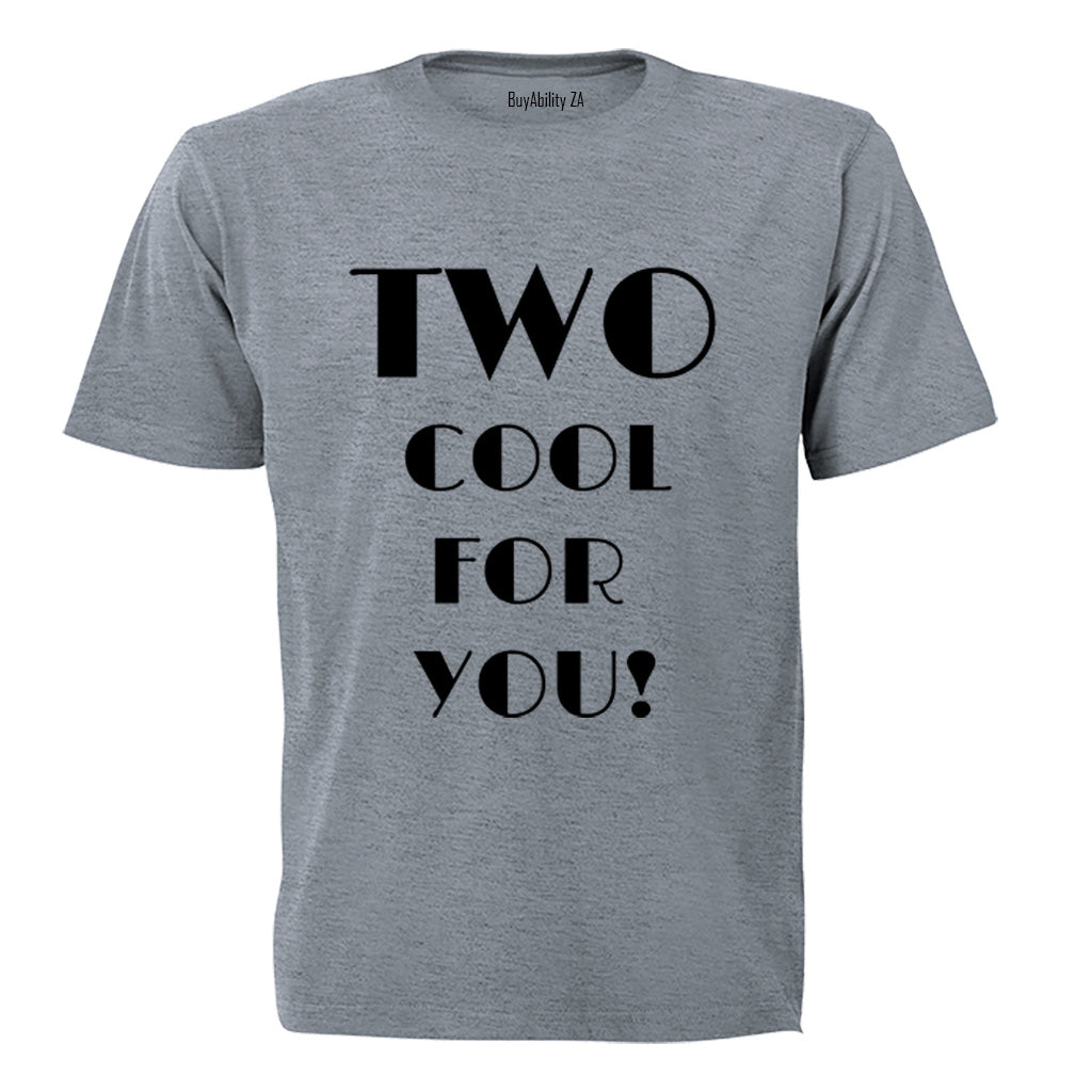 TWO Cool for You - Kids T-Shirt - BuyAbility
