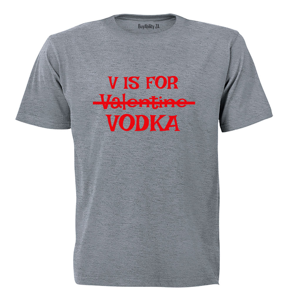 V is for Vodka - Valentine - Adults - T-Shirt