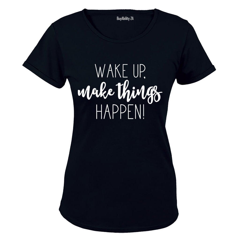 Wake Up & Make Things Happen - Ladies - T-Shirt