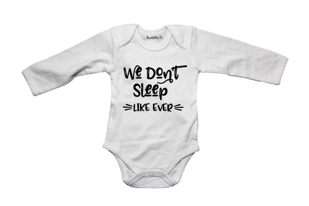 We Don't Sleep - Like Ever! - Baby Grow