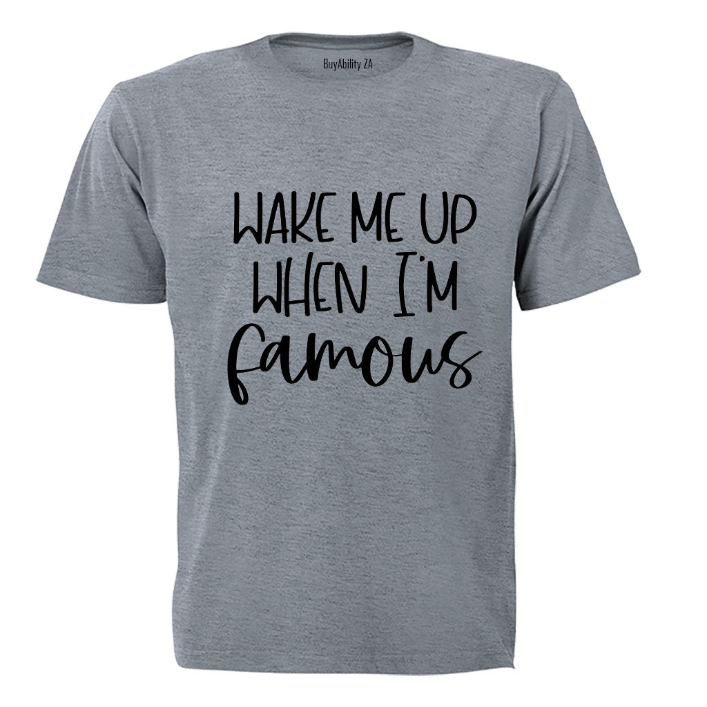 When I'm Famous - Adults - T-Shirt