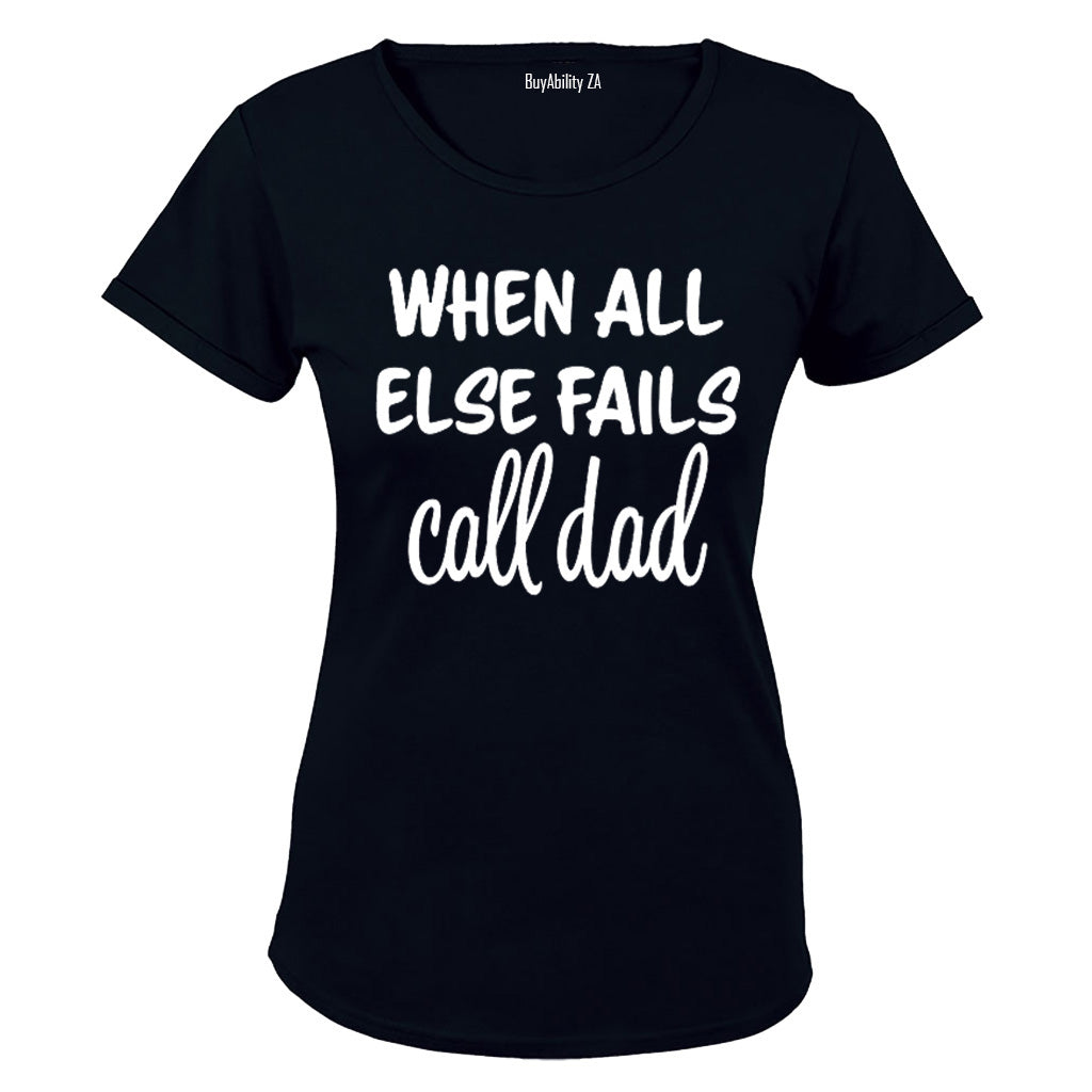 When All Else Fails - Call Dad - Ladies - T-Shirt