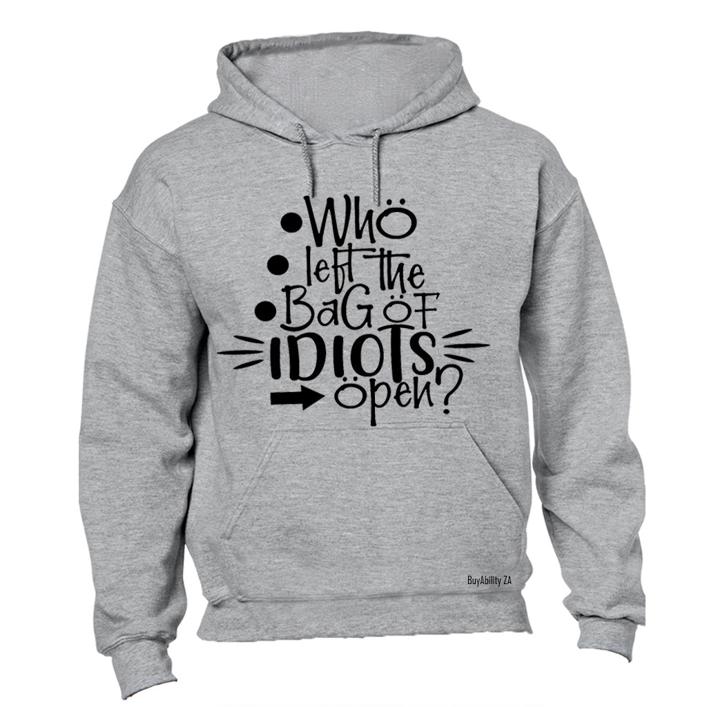 Who Let the Bag of Idiots Open - Hoodie