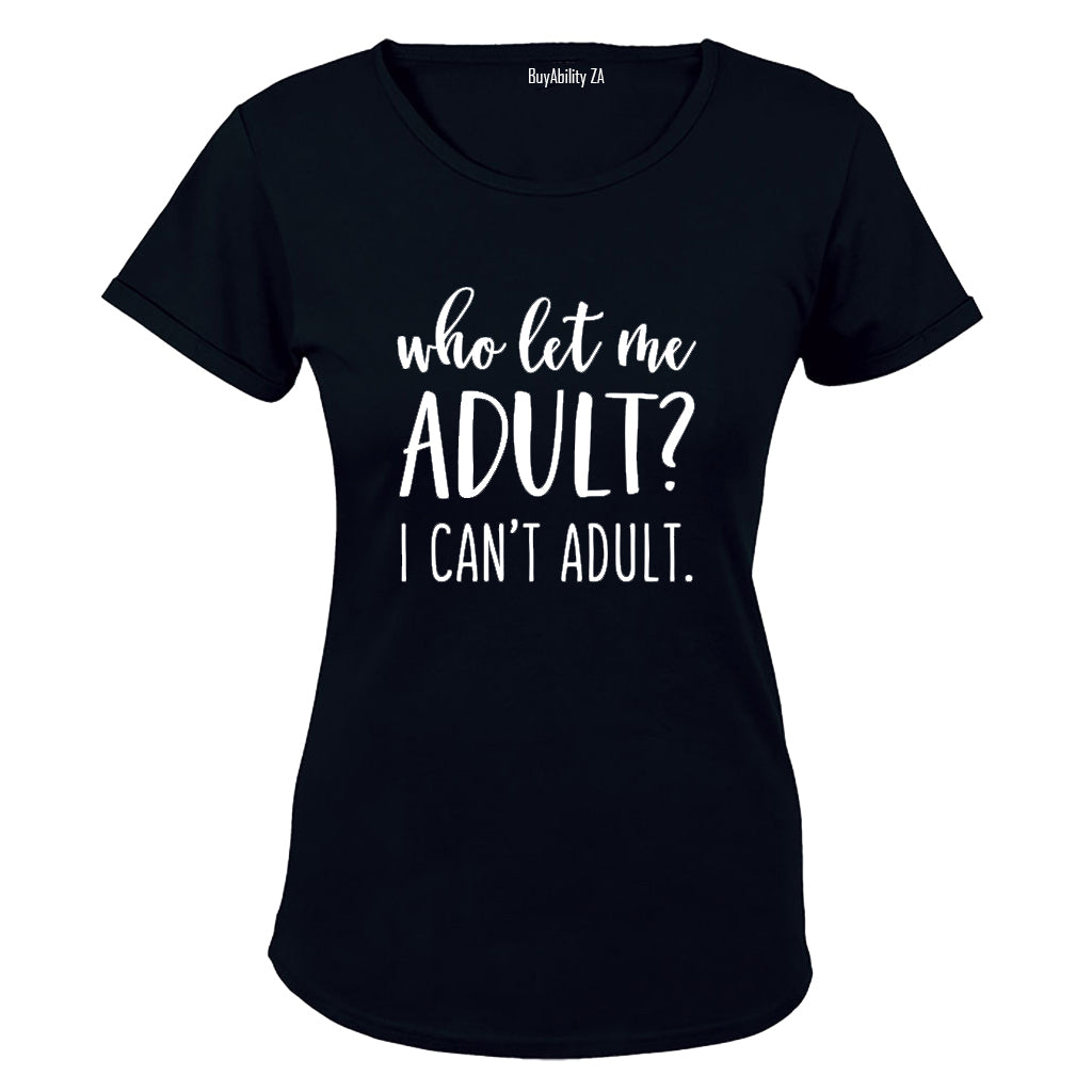 Who Let Me Adult? - Ladies - T-Shirt