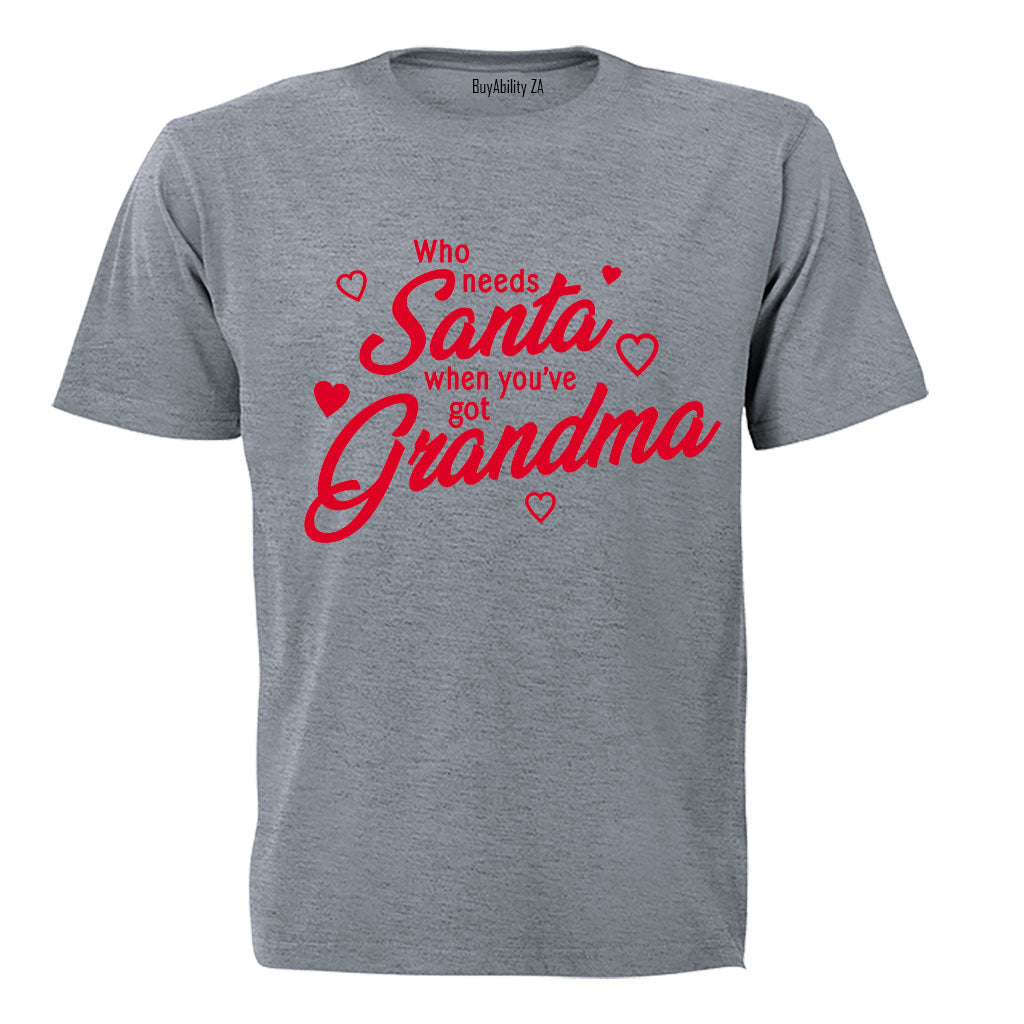 Who Needs Santa When You've Got Grandma - Christmas - Kids T-Shirt