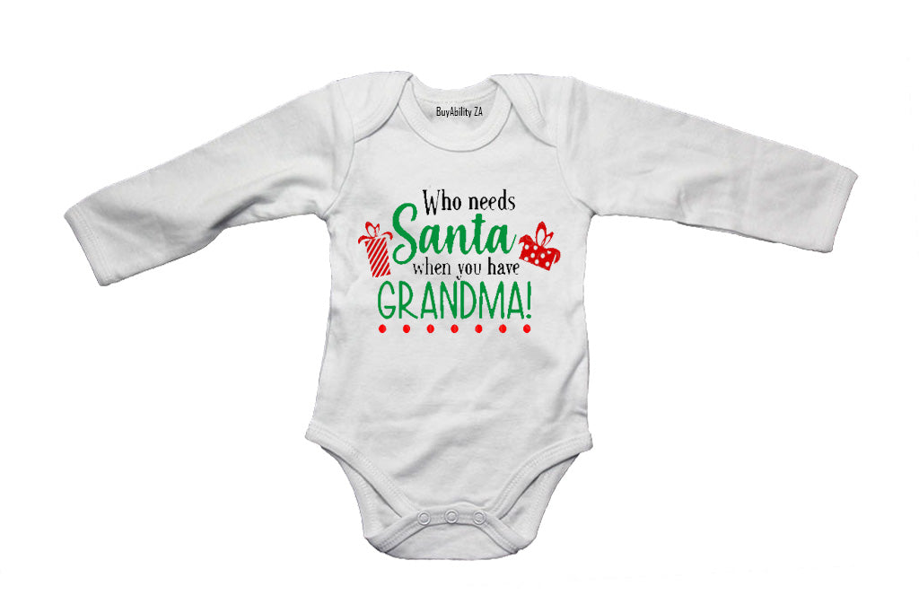 Who Needs Santa When You Have Grandma - Christmas - Baby Grow