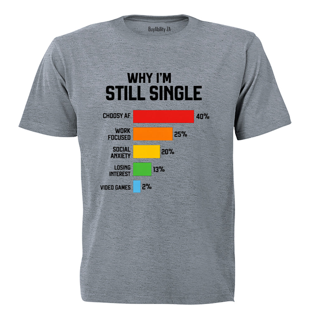 Why I'm Still Single - Adults - T-Shirt - BuyAbility South Africa