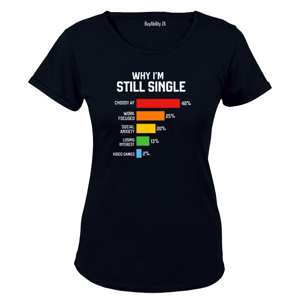 Why I'm Still Single - Ladies - T-Shirt - BuyAbility South Africa