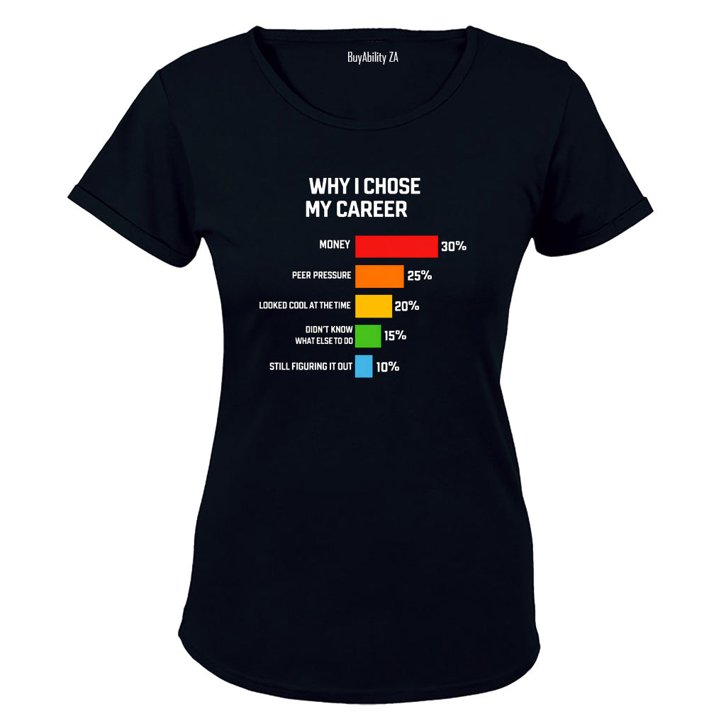 Why I Chose My Career - Ladies - T-Shirt - BuyAbility South Africa
