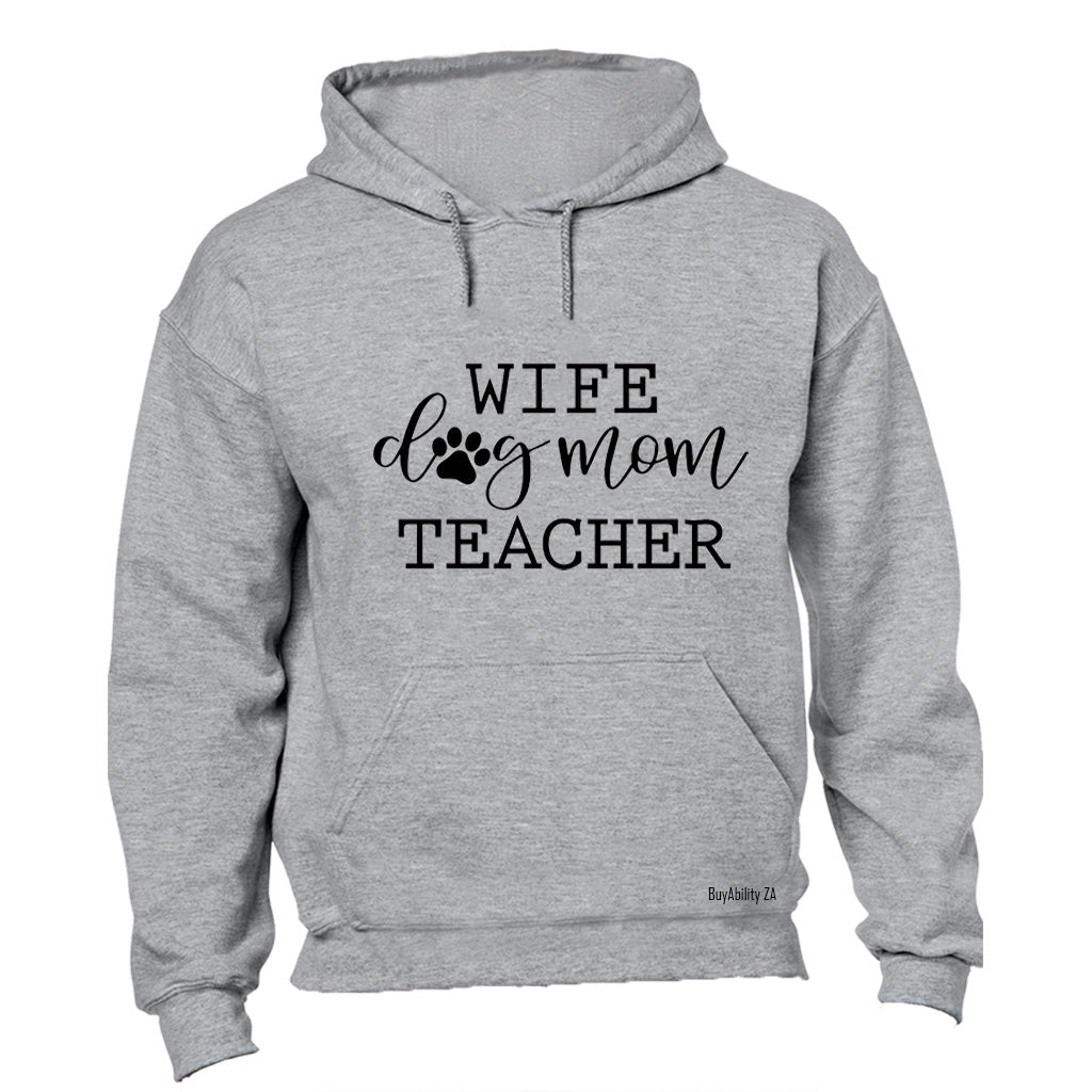 Wife. Dog Mom. Teacher - Hoodie