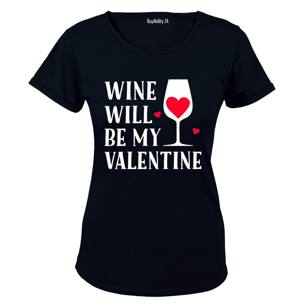 Wine Will Be My Valentine - Ladies - T-Shirt