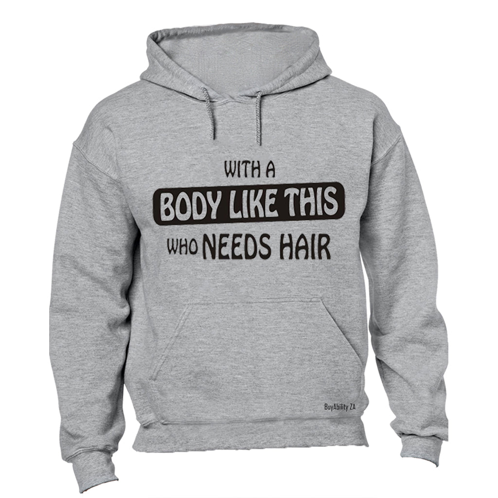 With A Body Like This - Hoodie