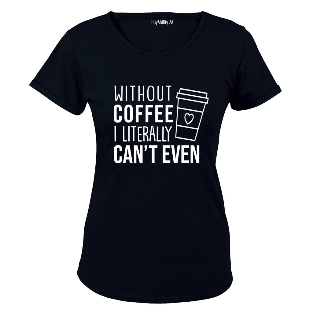 Without Coffee - Ladies - T-Shirt