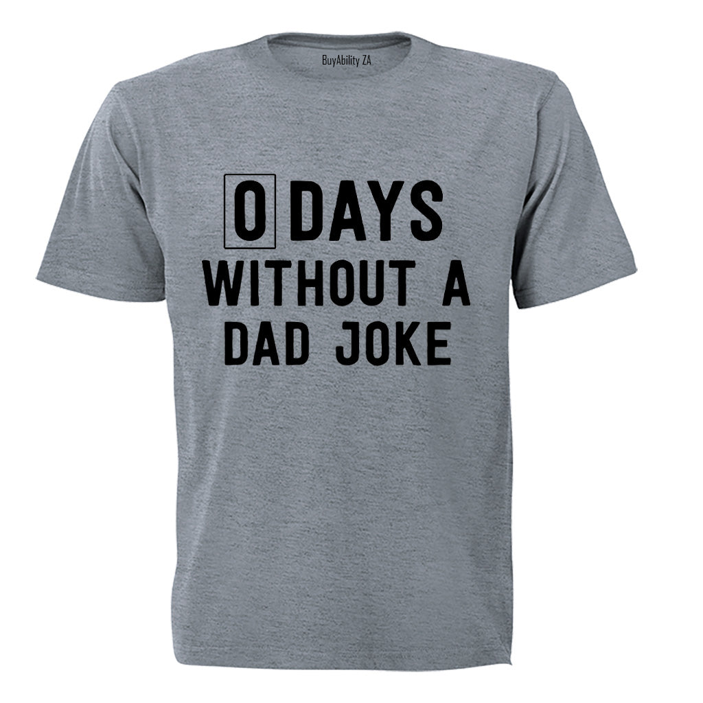 Without A Dad Joke - Adults - T-Shirt