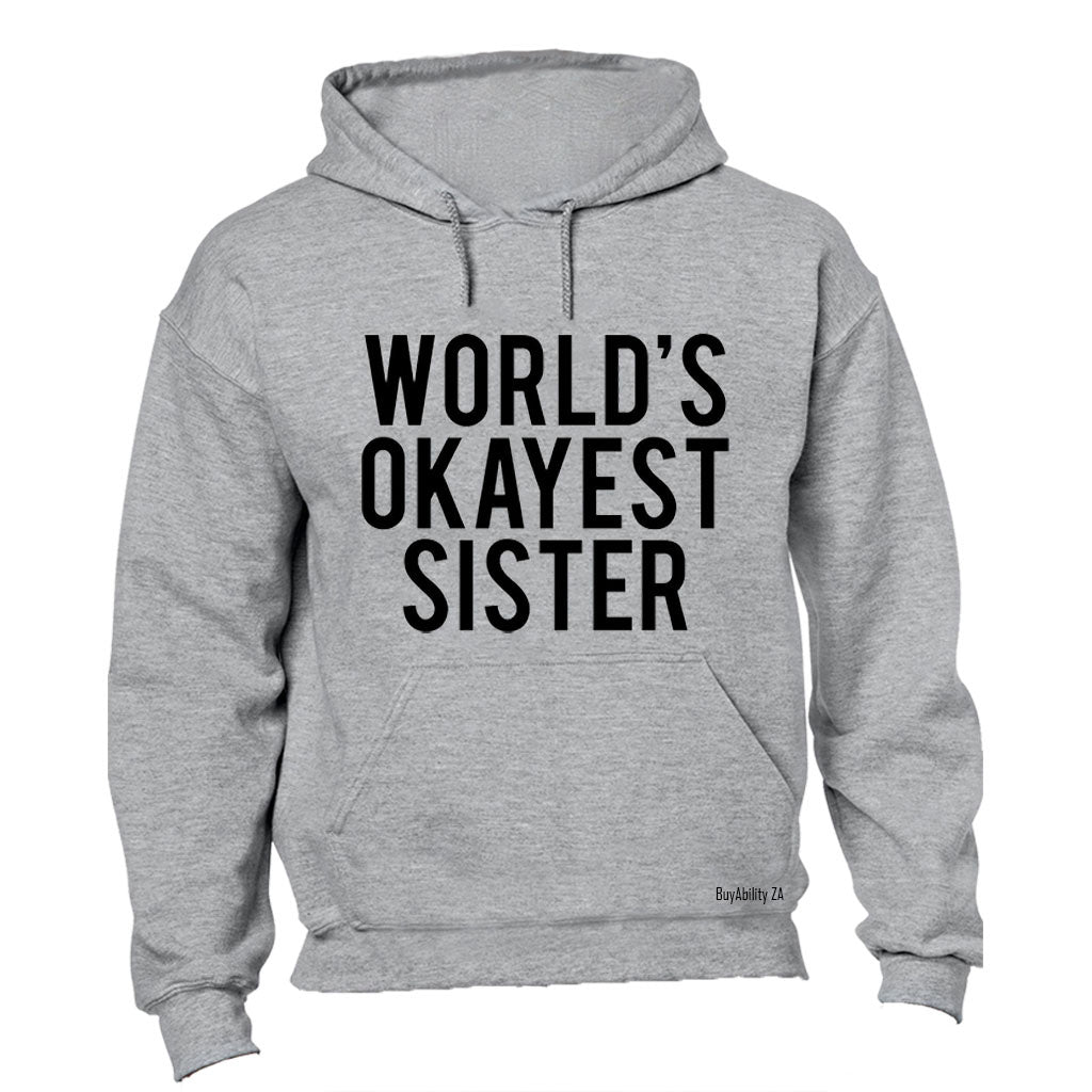 World's Okayest Sister - Hoodie