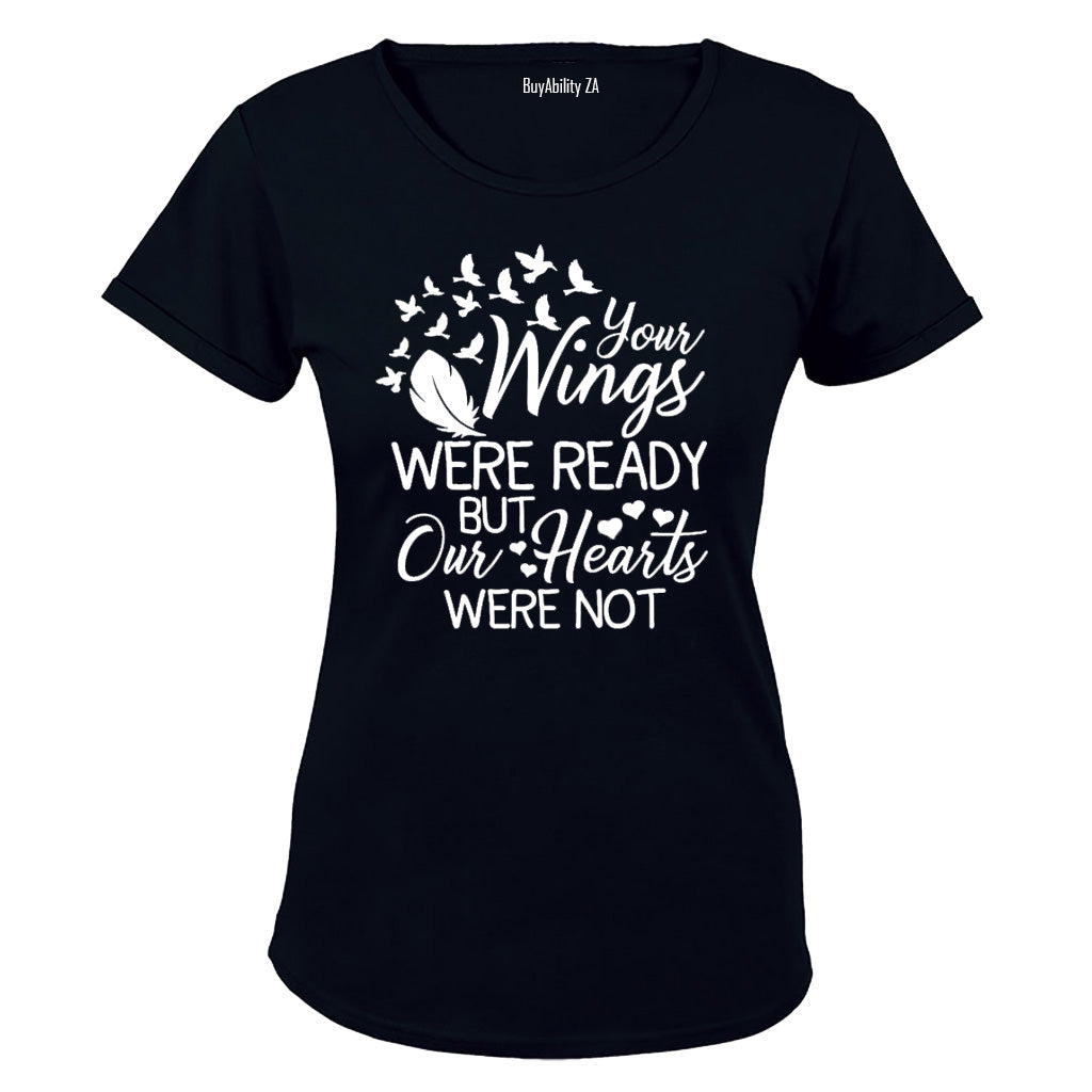 Your Wings were ready - But Our Hearts Were Not - Ladies - T-Shirt