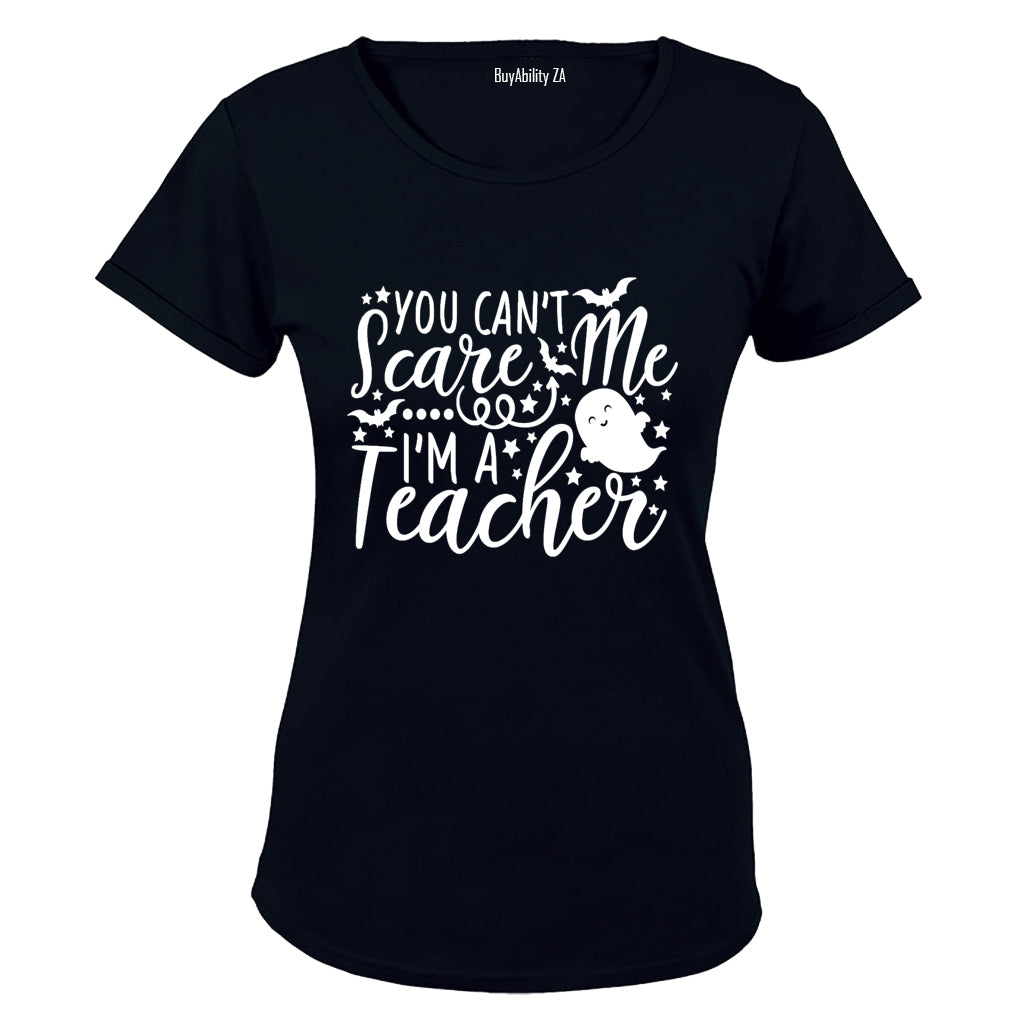 You Can't Scare Me - I'm A Teacher - Halloween - Ladies - T-Shirt