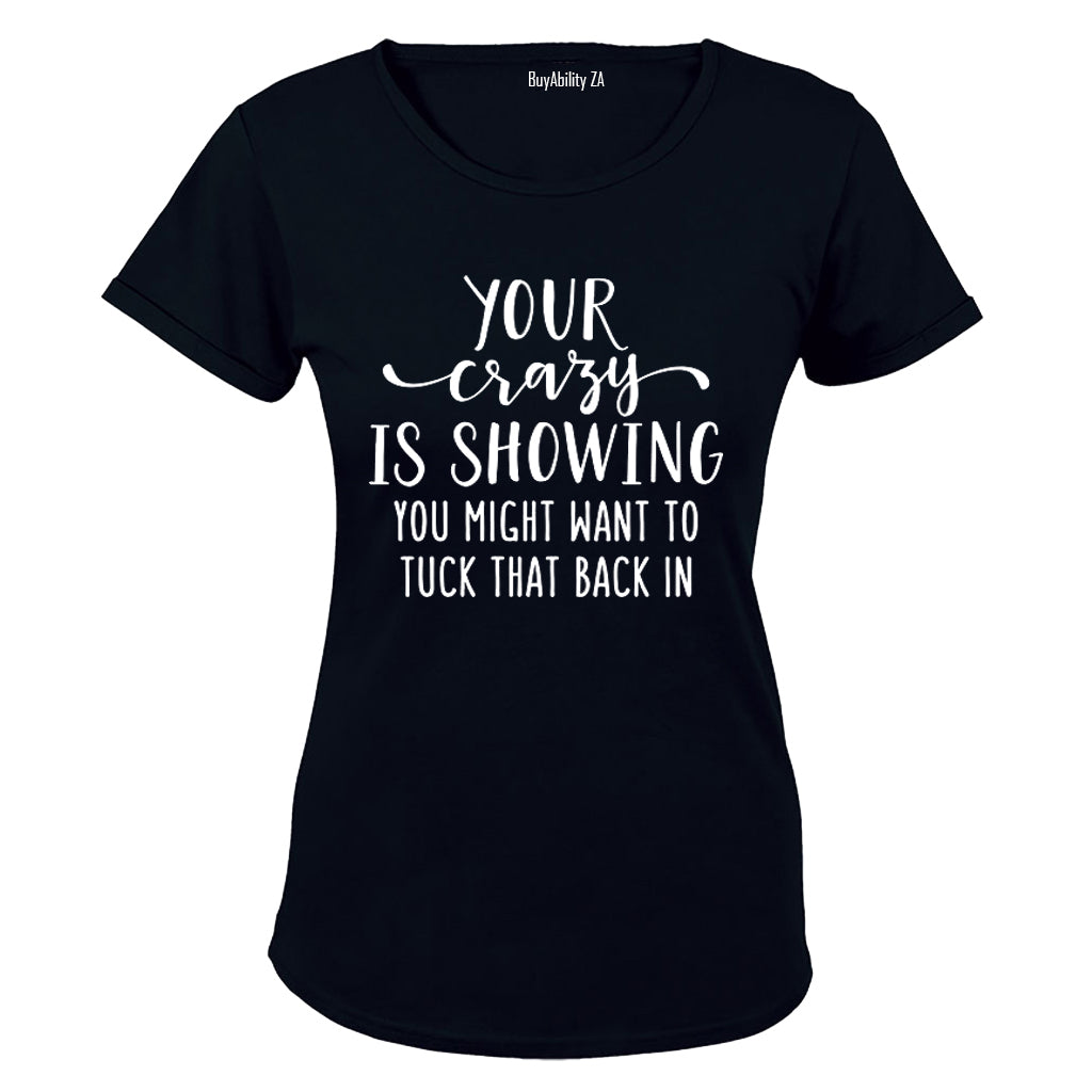 Your Crazy is Showing... - Ladies - T-Shirt