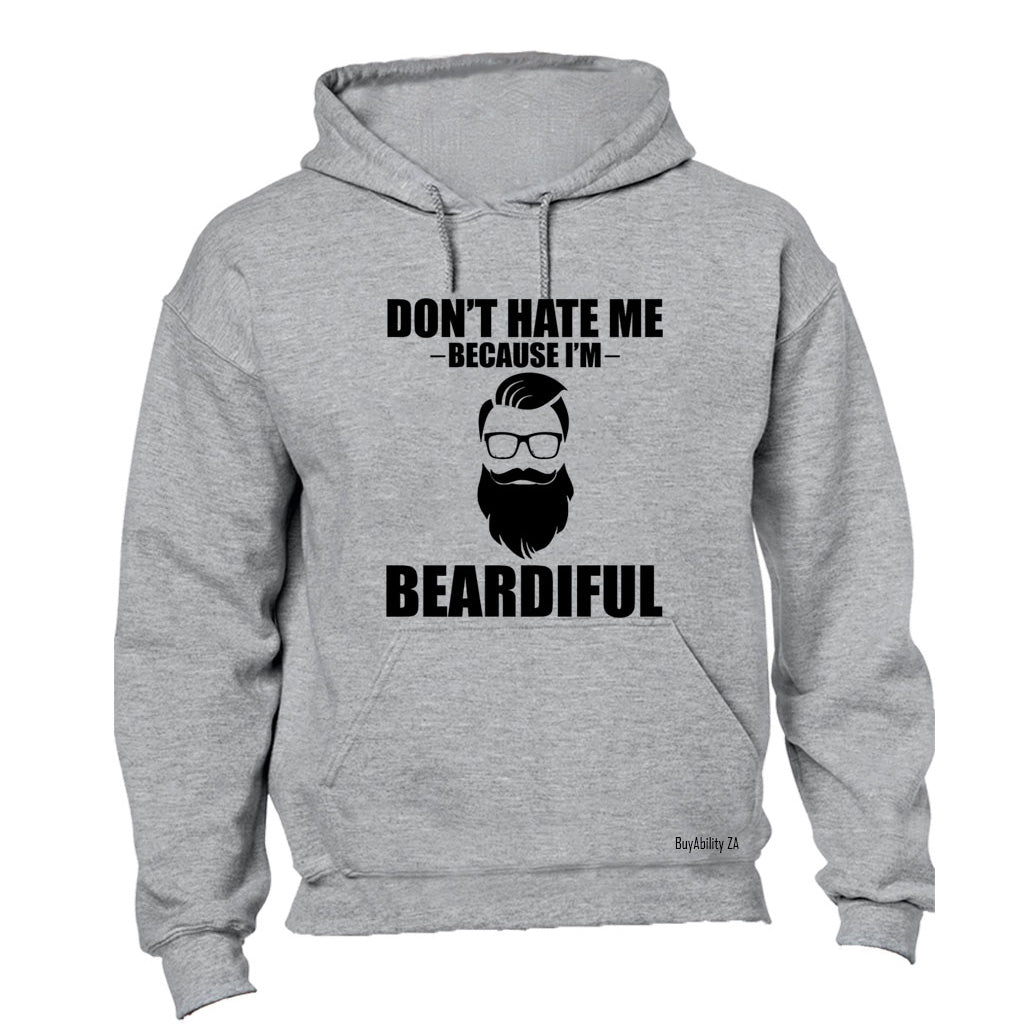 Don't Hate Me Because I'm Beardiful - Hoodie