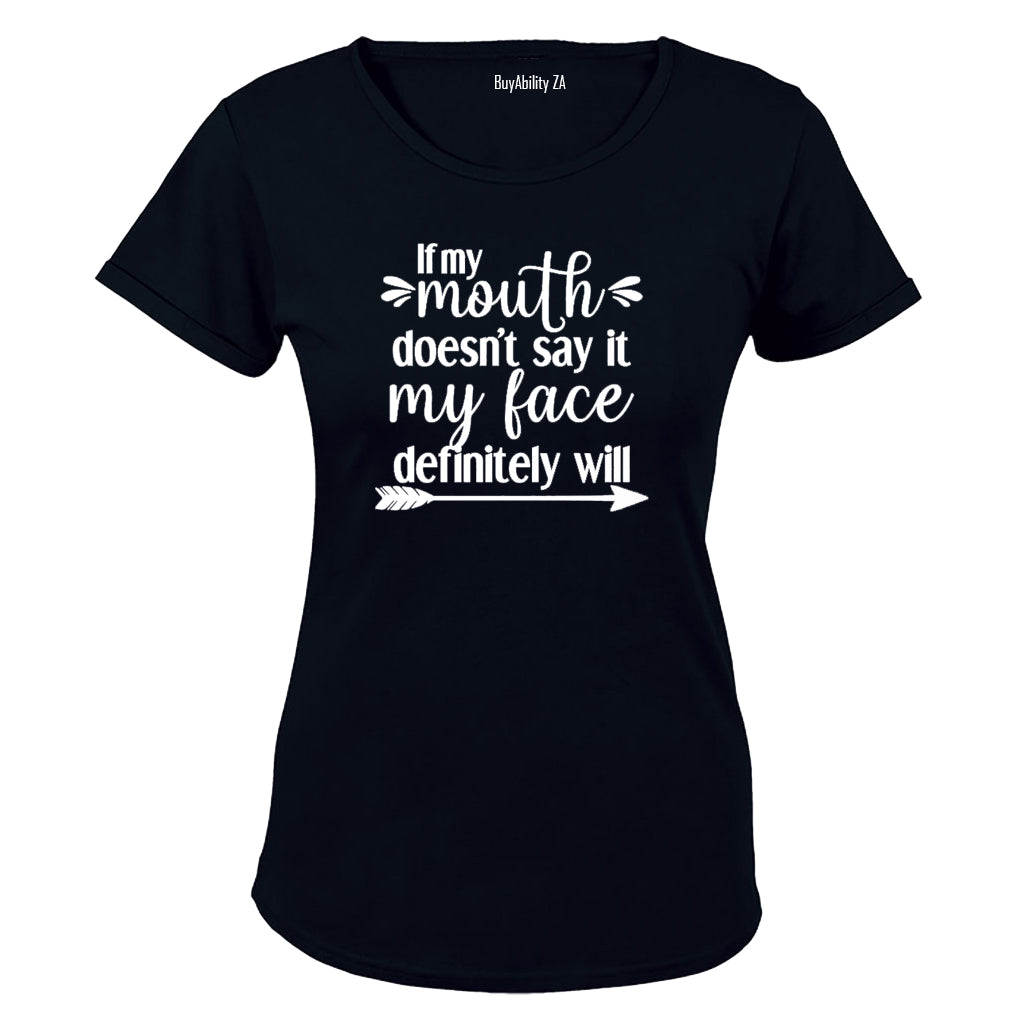 If my Mouth Doesn't Say It.. - Ladies - T-Shirt
