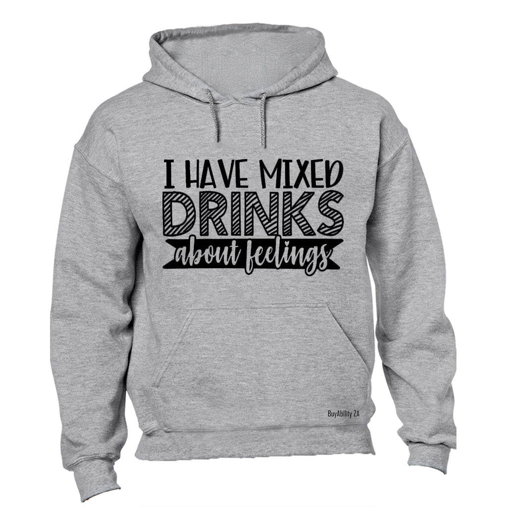 I Have Mixed Drinks About Feelings - Hoodie