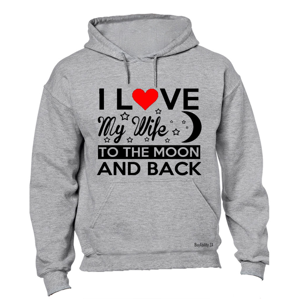 I Love My Wife to the Moon and Back - Hoodie