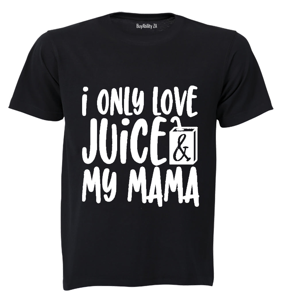 I Only Love Juice & My Mama - Kids T-Shirt