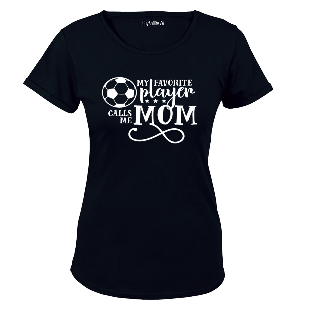 My Favorite Player Calls Me MOM - Soccer - Ladies - T-Shirt