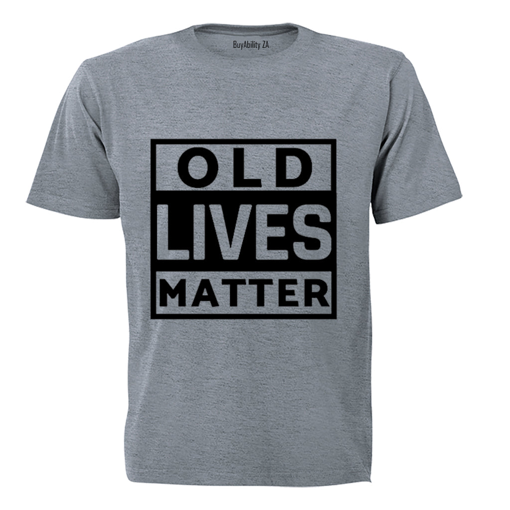 Old Lives Matter - Adults - T-Shirt
