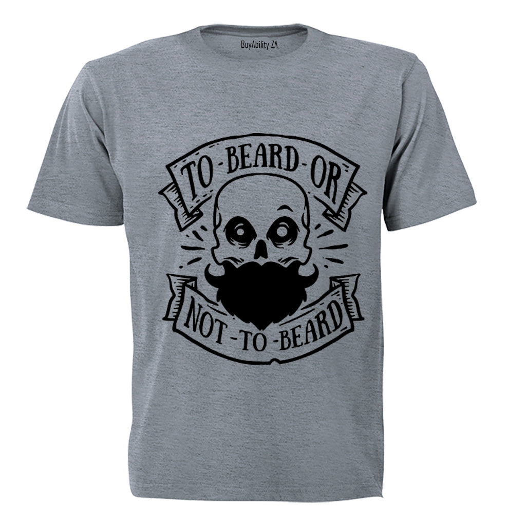 To Beard or Not To Beard - Adults - T-Shirt