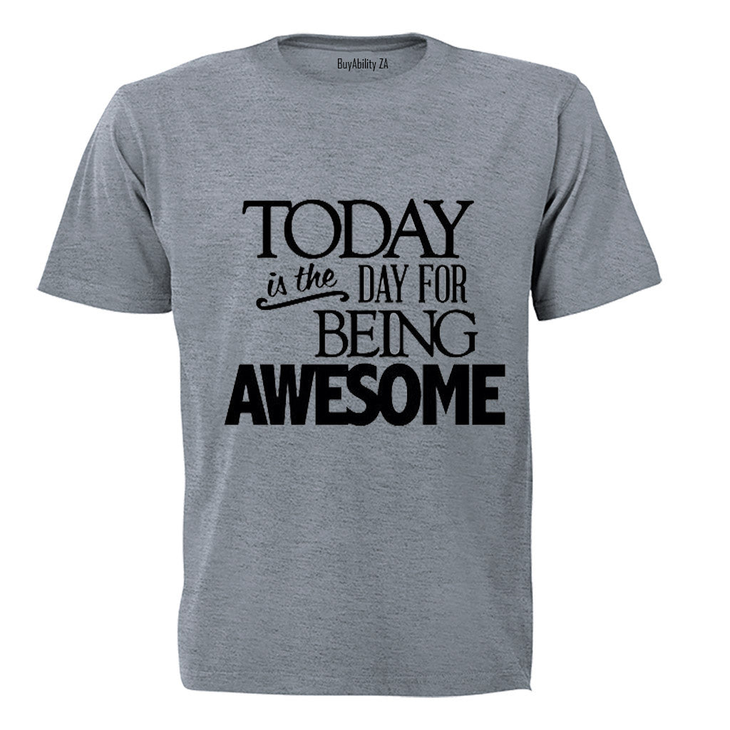 Today is the Day for Being Awesome! - Kids T-Shirt