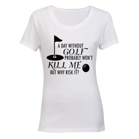 A Day Without Golf Probably Won't Kill Me.. - BuyAbility South Africa