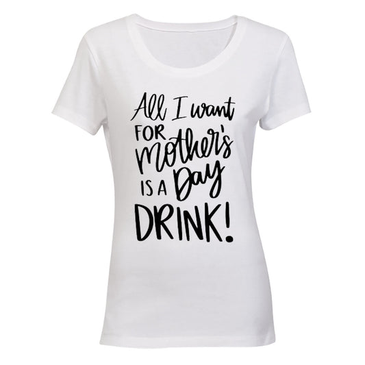 All I Want For Mother d Day - Ladies - T-Shirt - BuyAbility South Africa